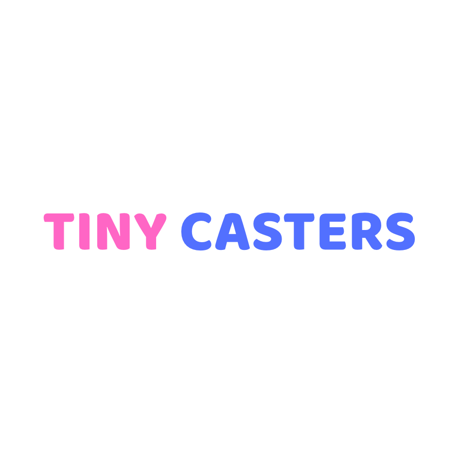TINY CASTERS